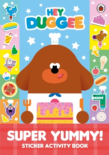 Book cover of Hey Duggee: Super Yummy! by Hey Duggee