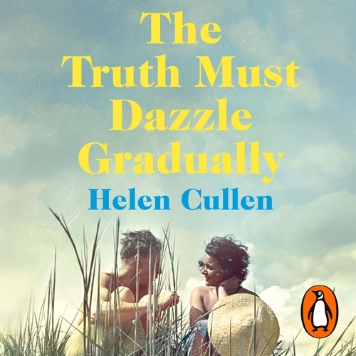 Book cover of The Truth Must Dazzle Gradually by Helen Cullen