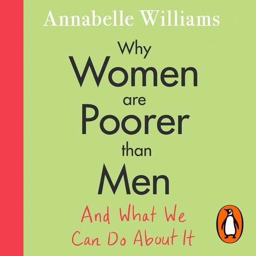 Book cover of Why Women Are Poorer Than Men and What We Can Do About It by Annabelle Williams