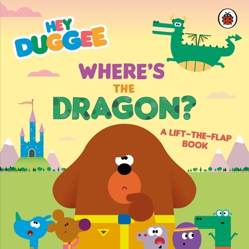 Book cover of Hey Duggee: Where's the Dragon? by Hey Duggee