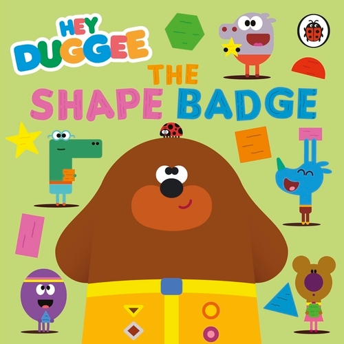 Book cover of Hey Duggee: The Shape Badge by Hey Duggee