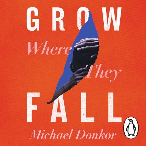 Book cover of Grow Where They Fall by Michael Donkor