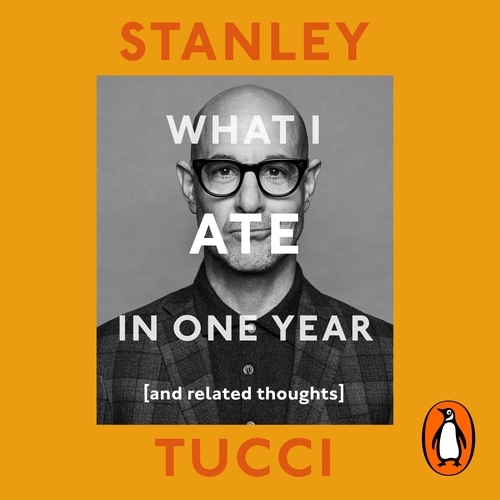 Book cover of What I Ate in One Year by Stanley Tucci