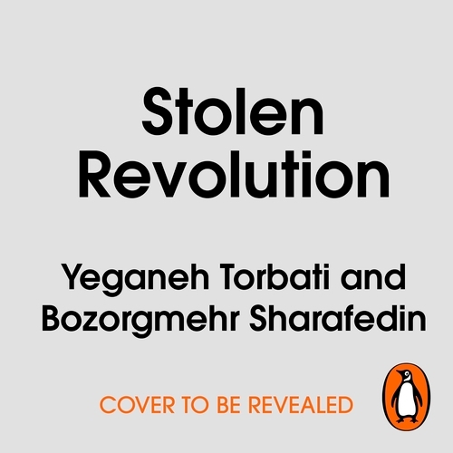 Book cover of Stolen Revolution by Bozorgmehr Sharafedin, Yeganeh Torbati