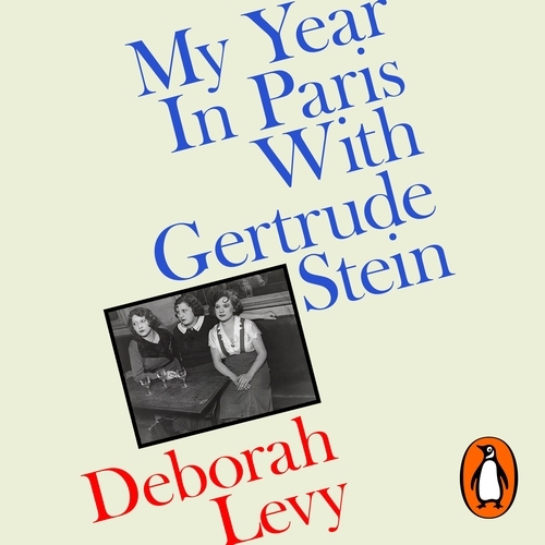 Book cover of My Year in Paris with Gertrude Stein by Deborah Levy