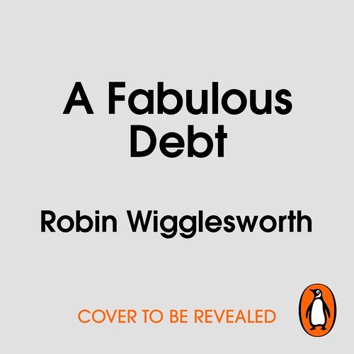 Book cover of A Fabulous Debt by Robin Wigglesworth