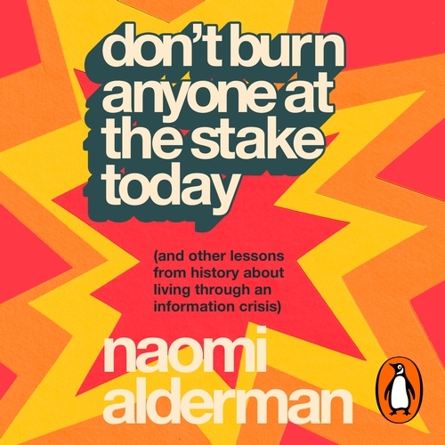 Book cover of Don’t Burn Anyone at the Stake Today by Naomi Alderman