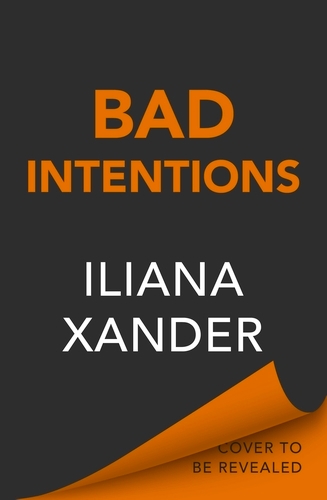 Book cover of Bad Intentions by Iliana Xander