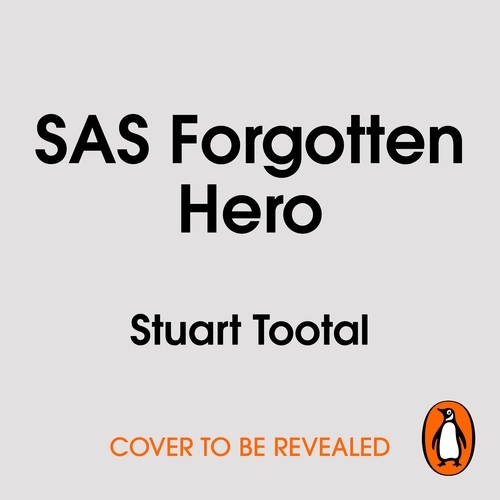 Book cover of SAS Forgotten Hero by Stuart Tootal