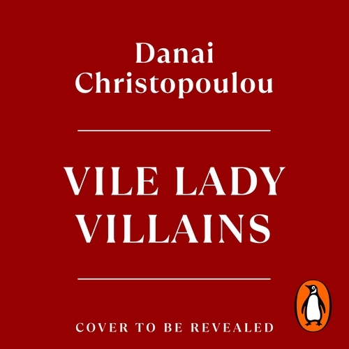 Book cover of Vile Lady Villains by Danai Christopoulou