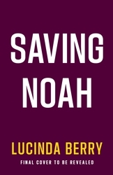 Book cover of Saving Noah by Lucinda Berry