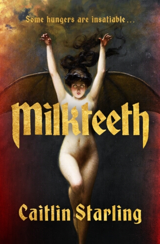 Book cover of Milkteeth by Caitlin Starling