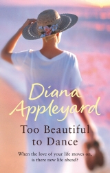 Book cover of Too Beautiful To Dance by Diana Appleyard