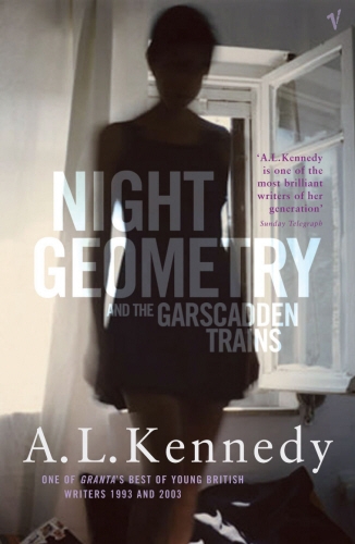Book cover of Night Geometry And The Garscadden Trains by A.L. Kennedy