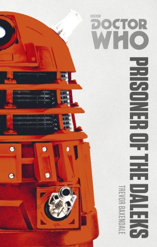 Book cover of Doctor Who: Prisoner of the Daleks by Trevor Baxendale