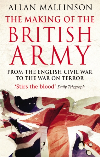 Book cover of The Making Of The British Army by Allan Mallinson