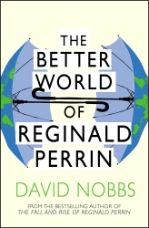 Book cover of The Better World Of Reginald Perrin by David Nobbs