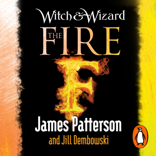 Book cover of Witch & Wizard: The Fire by James Patterson