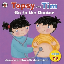 Book cover of Topsy and Tim: Go to the Doctor by Jean Adamson