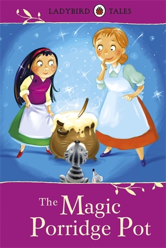 Book cover of Ladybird Tales: The Magic Porridge Pot by Vera Southgate