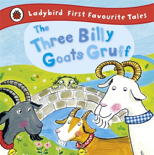 Book cover of The Three Billy Goats Gruff: Ladybird First Favourite Tales by Irene Yates, Ladybird
