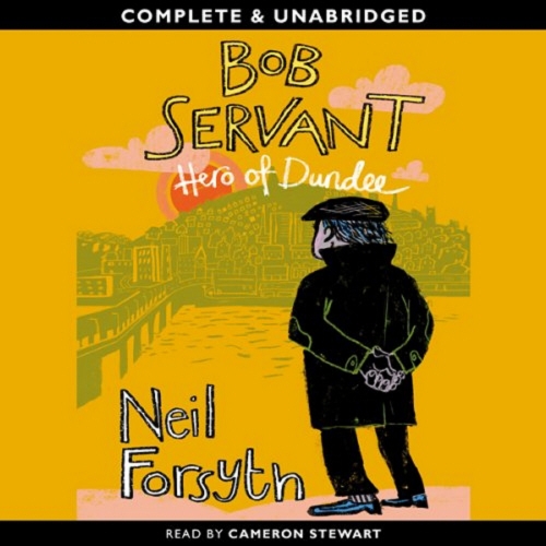 Book cover of Bob Servant Hero Of Dundee by Neil Forsyth