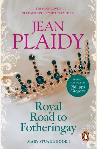 Book cover of Royal Road to Fotheringay by Jean Plaidy