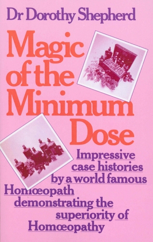 Book cover of Magic Of The Minimum Dose by Dr Dorothy Shepherd