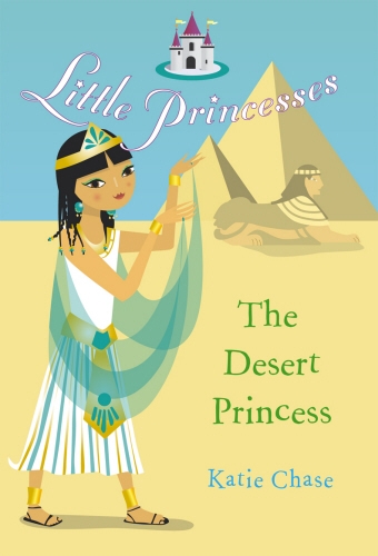 Book cover of Little Princesses: The Desert Princess by Katie Chase