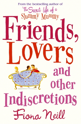 Book cover of Friends, Lovers And Other Indiscretions by Fiona Neill
