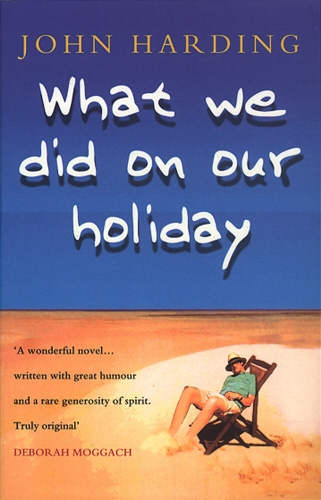 Book cover of What We Did On Our Holiday by John Harding