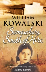 Book cover of Somewhere South Of Here by William Kowalski