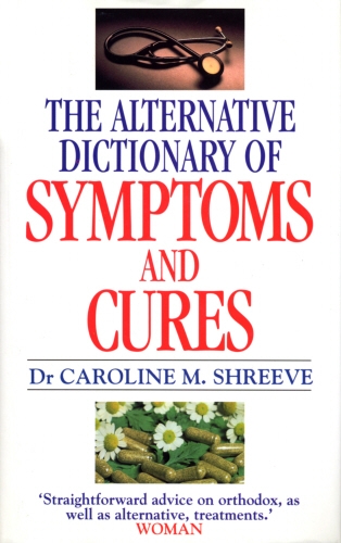 Book cover of Alternative Dictionary Of Symptoms And Cures by Dr Caroline Shreeve