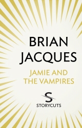 Book cover of Jamie and the Vampires (Storycuts) by Brian Jacques