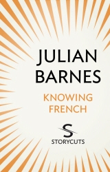 Book cover of Knowing French (Storycuts) by Julian Barnes