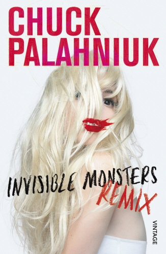 Book cover of Invisible Monsters Remix by Chuck Palahniuk