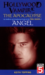 Book cover of Hollywood Vampire: The Apocalypse - An Unofficial and Unauthorised Guide to the Final Season of Angel by Keith Topping