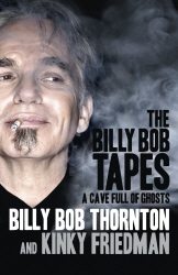 Book cover of The Billy Bob Tapes by Billy Bob Thornton, Kinky Friedman