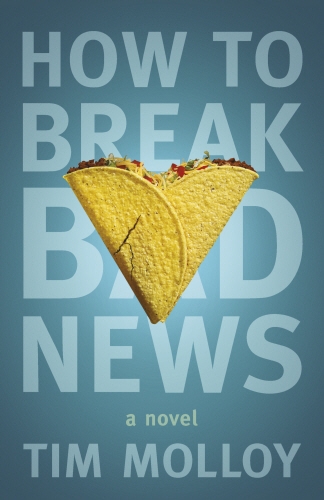 Book cover of How To Break Bad News by Tim Molloy