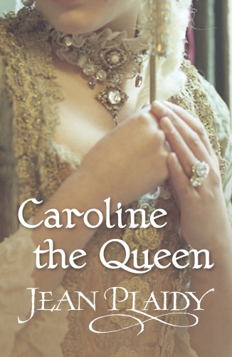 Book cover of Caroline the Queen by Jean Plaidy