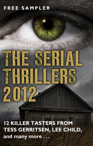 Book cover of The Serial Thrillers 2012 - 12 spine-tingling tasters by Tess Gerritsen, Lee Child