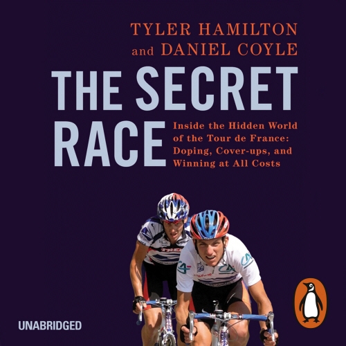 Book cover of The Secret Race by Tyler Hamilton, Daniel Coyle