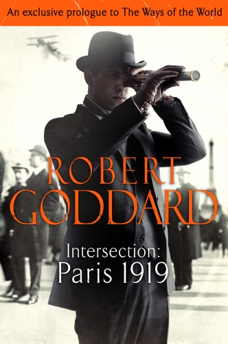 Book cover of Intersection: Paris, 1919 (An exclusive prologue to The Ways of the World) by Robert Goddard