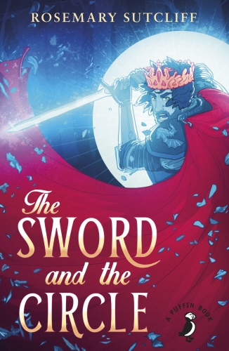 Book cover of The Sword And The Circle by Rosemary Sutcliff