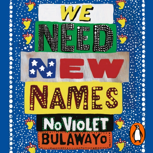 Book cover of We Need New Names by NoViolet Bulawayo