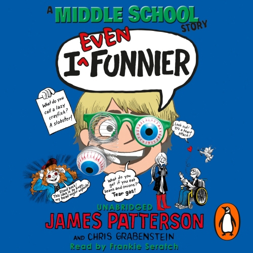 Book cover of I Even Funnier: A Middle School Story by James Patterson