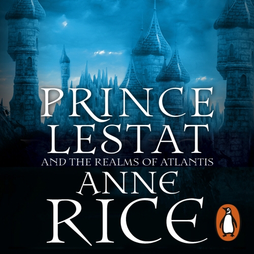Book cover of Prince Lestat and the Realms of Atlantis by Anne Rice