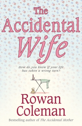 Book cover of The Accidental Wife by Rowan Coleman