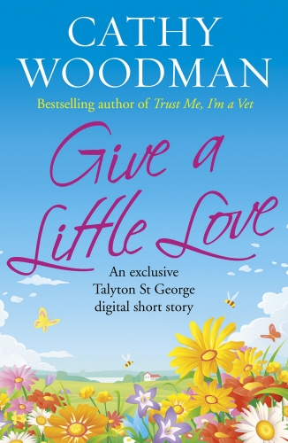 Book cover of #7 - Give a Little Love by Cathy Woodman