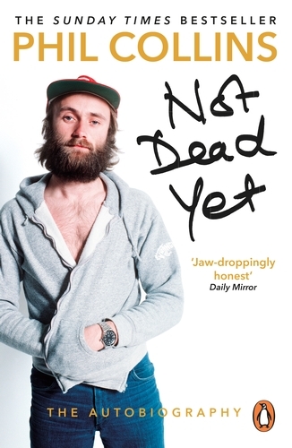 Book cover of Not Dead Yet: The Autobiography by Phil Collins